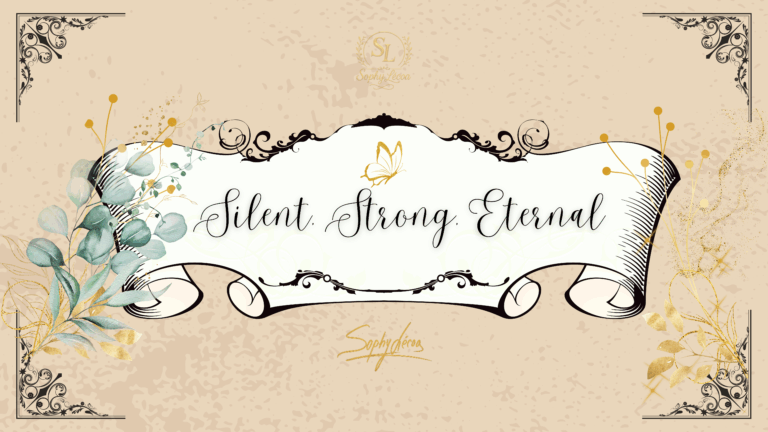 Elegant banner reading "Silent. Strong. Eternal." — an artistic reflection on motherhood, love, and timeless strength by author Sophy Le’coa.
