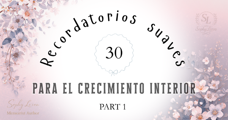 Recordatorios suaves para el crecimiento interior – Parte 1, colección de reflexiones para el desarrollo personal