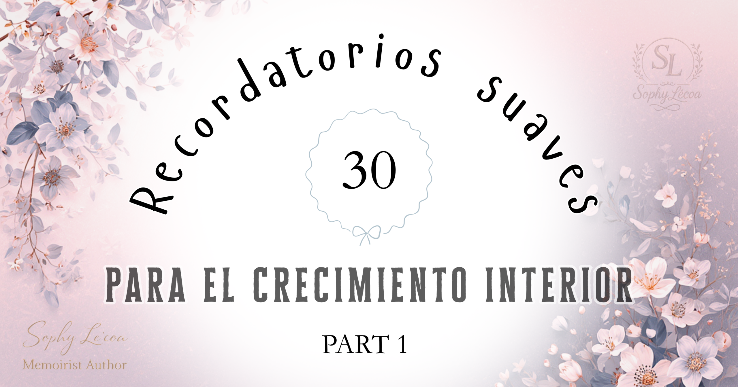 Recordatorios suaves para el crecimiento interior – Parte 1, colección de reflexiones para el desarrollo personal
