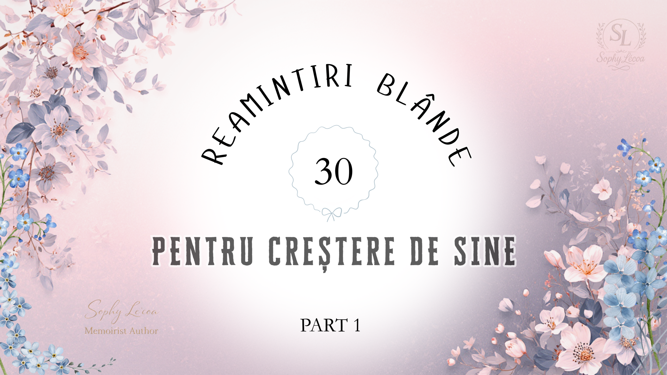 Reamintiri blânde pentru creștere de sine – 30 de mesaje de liniște interioară și reflecție