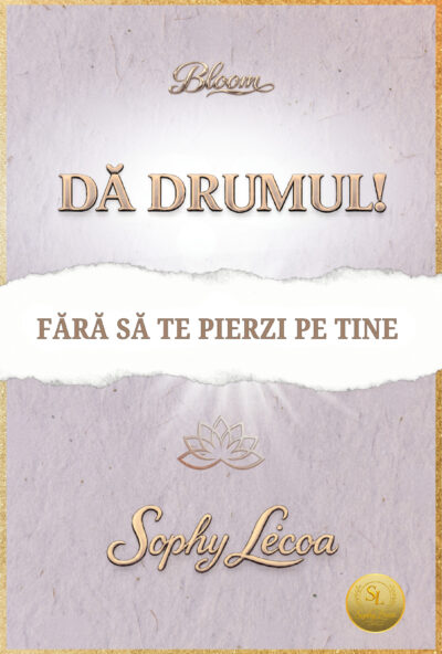Coperta cartii Da Drumul! Fara sa te pierzi pe tine de Sophy Le’coa, prima carte din seria Bloom