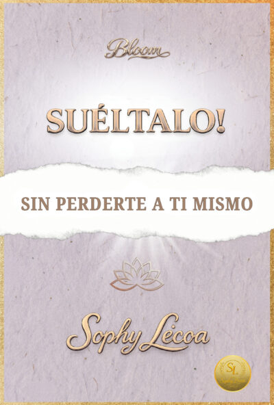 Portada del libro Suéltalo! Sin perderte a ti mismo de Sophy Le’coa, primera entrega de la serie Bloom